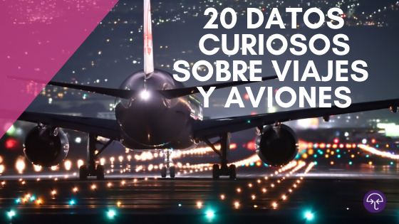 20 datos curiosos sobre viajes y aviones.