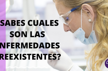 ¿Sabes cuáles son las enfermedades que se consideran preexistentes?