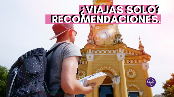 ¿Viajas solo? Recomendaciones