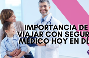 Importancia de viajar con seguro médico hoy en día