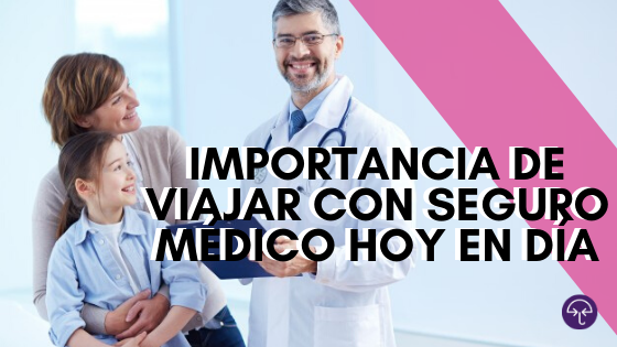 Importancia de viajar con seguro médico hoy en día