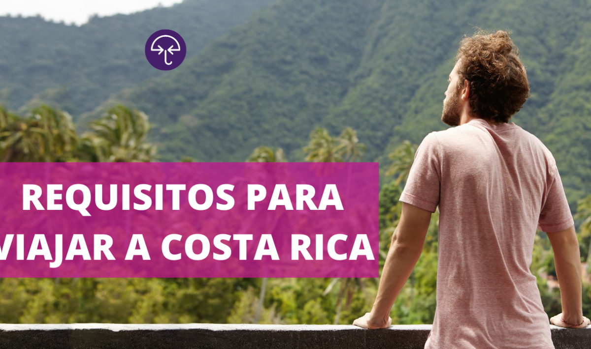 Requisitos para viajar a Costa Rica Asistencia al Viajero Blog