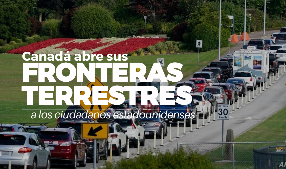 Canadá abre sus fronteras terrestres a los ciudadanos estadounidenses