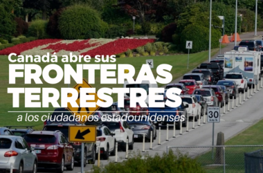 Canadá abre sus fronteras terrestres a los ciudadanos estadounidenses